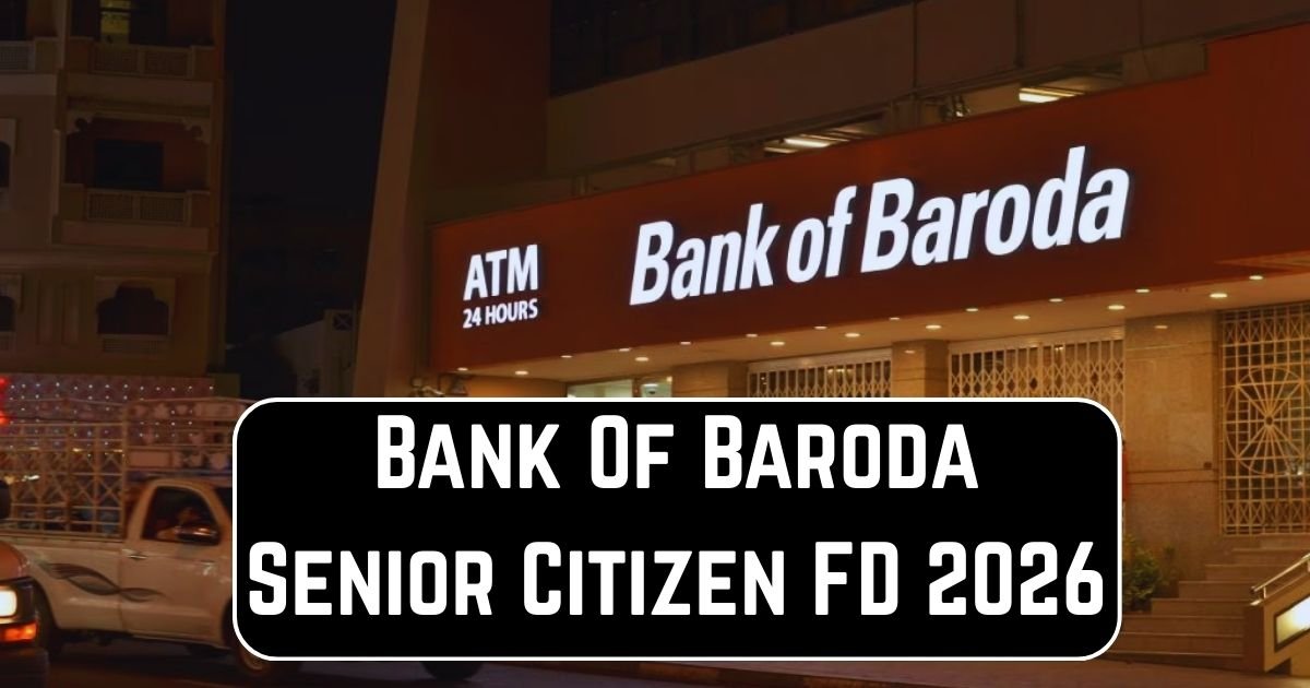 Bank Of Baroda Senior Citizen FD 2026